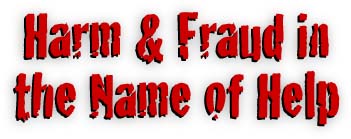 Harm & Fraud in the Name of Help