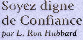 Soyez digne de confiance par L. Ron Hubbard