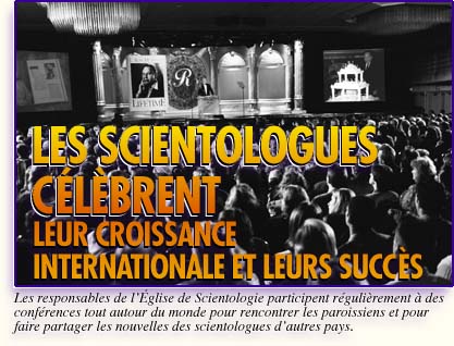 LES SCIENTOLOGUES CÉLEBRENT LEUR CROISSANCE INTERNATIONALE ET LEURS  SUCCÈS