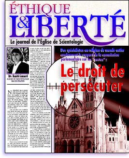 Le journal de l'Eglise de Scientologie: Éthique & Liberté - Le droit de persécuter.