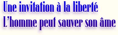 Une invitation à la liberté.  L’homme peut sauver son âme (1/2)