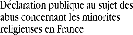 Déclaration publique au sujet des abus concernant les minorités religieuses en France