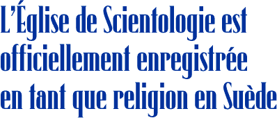 L’Église de Scientologie est officiellement enregistrée en tant que religion en Suède