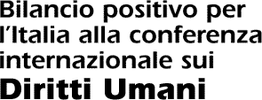 Bilancio positivo per l’Italia alla conferenza internazionale sui Diritti Umani