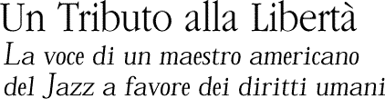 Un Tributo alla Libertà - La voce di un maestro americano del Jazz a favore dei diritti umani