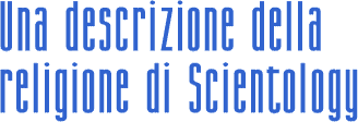 Una descrizione della religione di Scientology