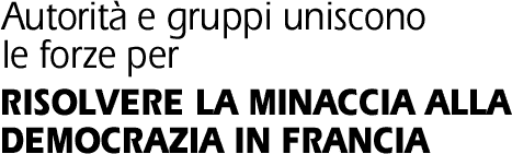 Autorità e gruppi uniscono le forze per RISOLVERE LA MINACCIA ALLA DEMOCRAZIA IN FRANCIA